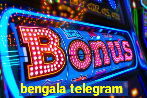 bengala telegram